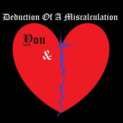 Deduction Of A Miscalculation : You And I